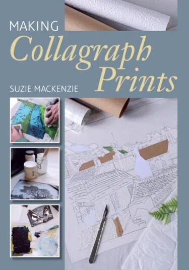 Making Collagraph Prints Av Suzie Mackenzie