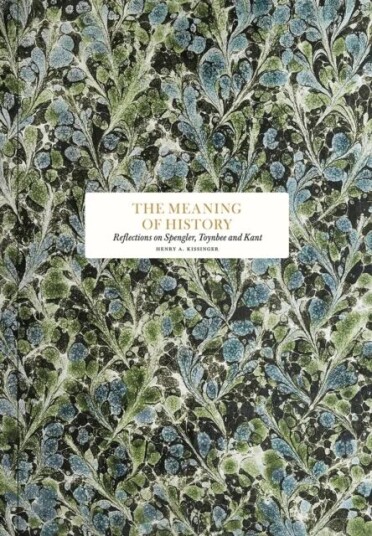 The Meaning Of History Av Henry Kissinger The Meaning Of History Av Henry Kissinger