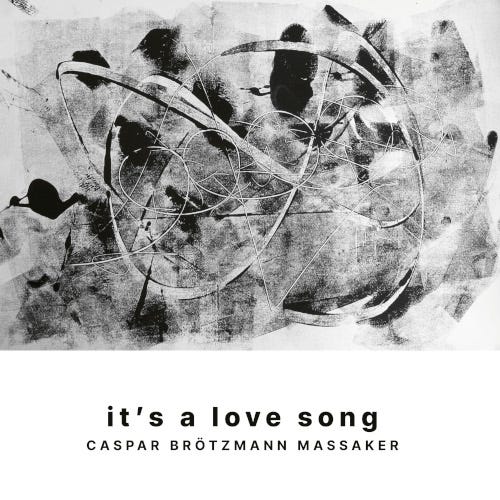 Caspar Brötzmann Massaker  It's A Love Song  LP/Vinyl