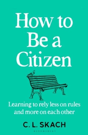 How to Be a Citizen Six Lessons for a Brave New World