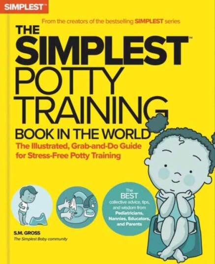The Simplest PottyTraining Book in the World You Got This! The Illustrated, GrabandDo Guide for StressFree Potty Success