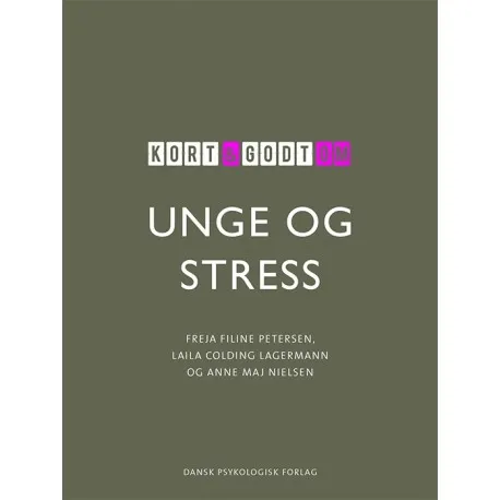 Kort & Godt Om Unge & Stress | Freja Filine Petersen, Laila Colding Lagermann, Anne Maj Nielsen | Språk: Dansk Kort & Godt Om Unge & Stress | Freja Filine Petersen, Laila Colding Lagermann, Anne Maj Nielsen | Språk: Dansk