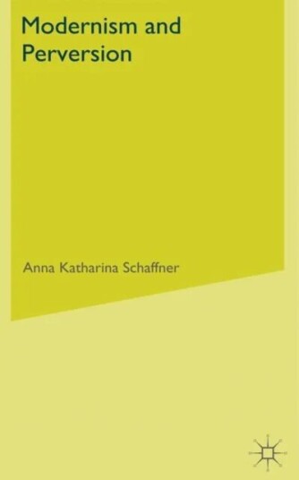Modernism and Perversion av A. Schaffner