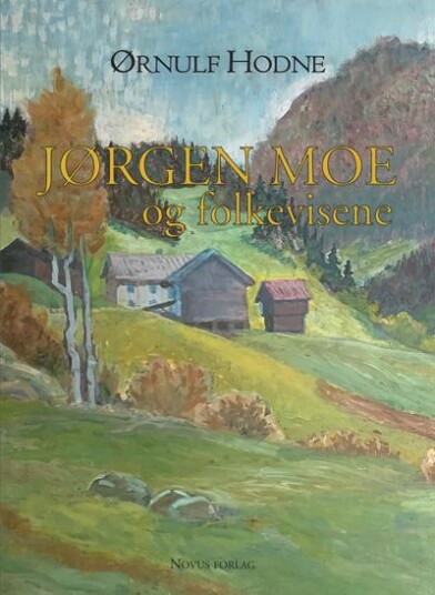 Jørgen Moe Og Folkevisene Av Ørnulf Hodne