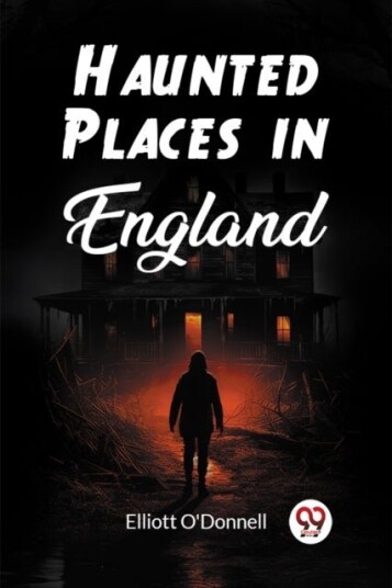 Haunted Places in England Edition2023 Haunted Places in England Edition2023