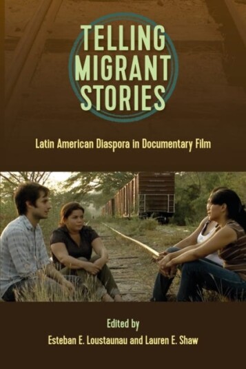 Telling Migrant Stories Latin American Diaspora in Documentary Film Telling Migrant Stories Latin American Diaspora in Documentary Film