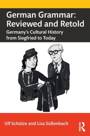 German Grammar: Reviewed and Retold Germany’s Cultural History from Siegfried to Today