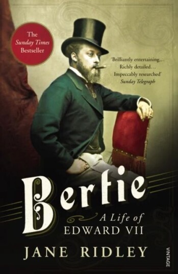 Bertie: A Life Of Edward Vii Av Jane Ridley
