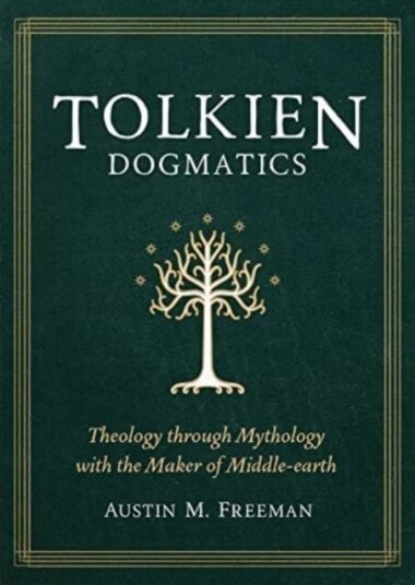 Tolkien Dogmatics Av Austin Freeman Tolkien Dogmatics Av Austin Freeman