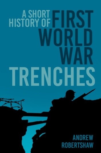 A Short History of First World War Trenches A Short History of First World War Trenches