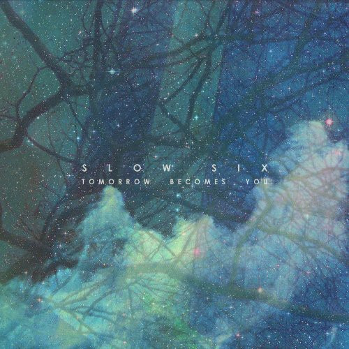 Slow Six Tomorrow Becomes You CD