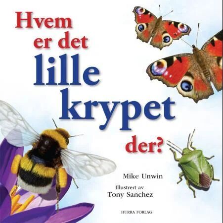 Hvem Er Det Lille Krypet Der? Av Mike Unwin