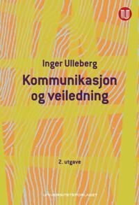 Kommunikasjon Og Veiledning Av Inger Ulleberg