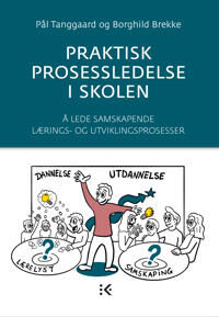 Praktisk Prosessledelse I Skolen Av Borghild Brekke, Pål Tanggaard