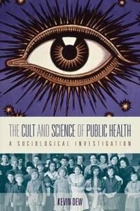 Dew Kevin The Cult and Science of Public Health