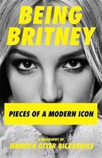Being Britney Av Jennifer Otter Bickerdike