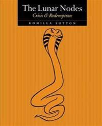 The Lunar Nodes: Crisis And Redemption Av Komilla Sutton The Lunar Nodes: Crisis And Redemption Av Komilla Sutton