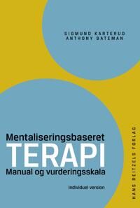 Karterud Sigmund Mentaliseringsbaseret terapi Karterud Sigmund Mentaliseringsbaseret terapi