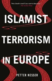 Islamist Terrorism In Europe Av Petter Nesser