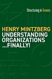 Understanding Organizations--Finally! Av Henry Mintzberg