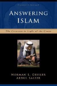Norman Geisler, Norman L. Answering Islam – The Crescent in Light of the Cross Norman Geisler, Norman L. Answering Islam – The Crescent in Light of the Cross