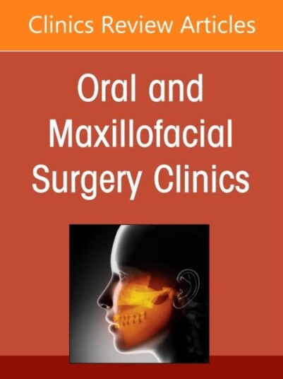Treatment of Complex Implant Cases: Digital Solutions for Predictable Outcomes An Issue of Oral and Maxillofacial Surgery Clinics of North America