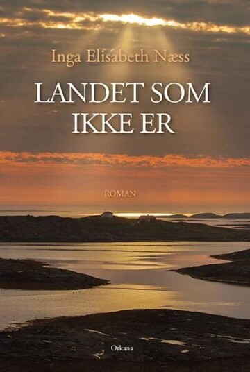 Landet Som Ikke Er Av Inga Elisabeth Næss