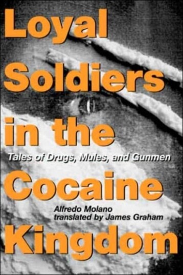 Loyal Soldiers in the Cocaine Kingdom Loyal Soldiers in the Cocaine Kingdom