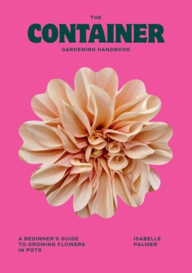 The Container Gardening Handbook The Container Gardening Handbook