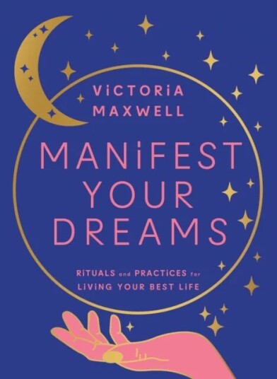 Manifest Your Dreams Av Victoria Maxwell