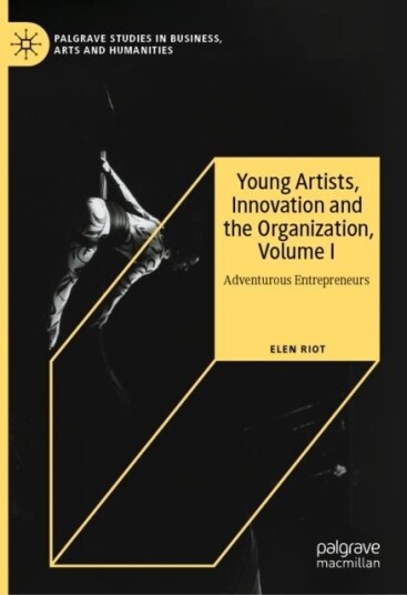 Young Artists Innovation and the Organization Volume I