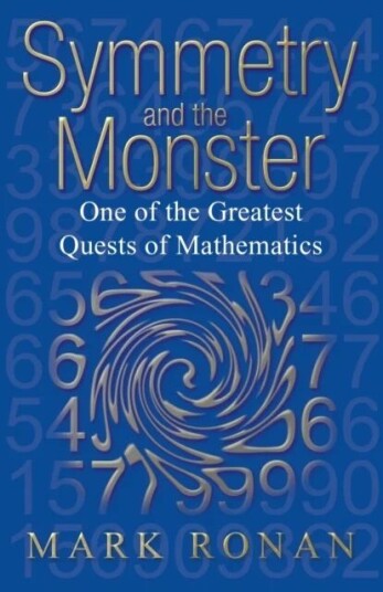 Symmetry And The Monster Av Mark (Professor Of Mathematics At The University Of Illinois At Chicago And Visiting Professor Of Mathematics At Universit