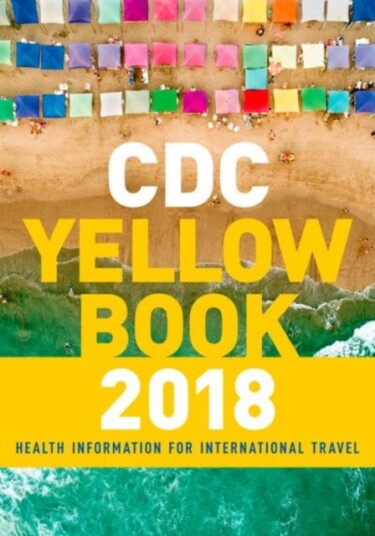 Cdc Yellow Book 2018: Health Information For International Travel Av Centers For Disease Control And Prevention