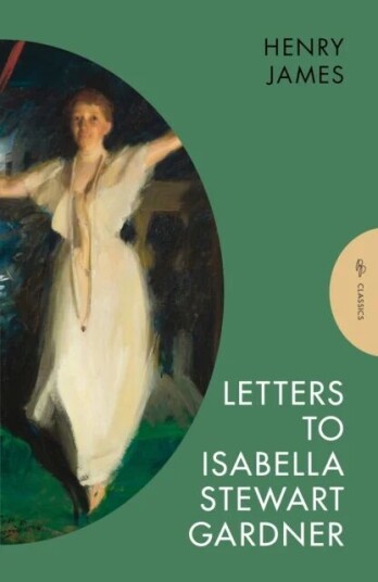 Letters To Isabella Stewart Gardner Av Henry (Author) James