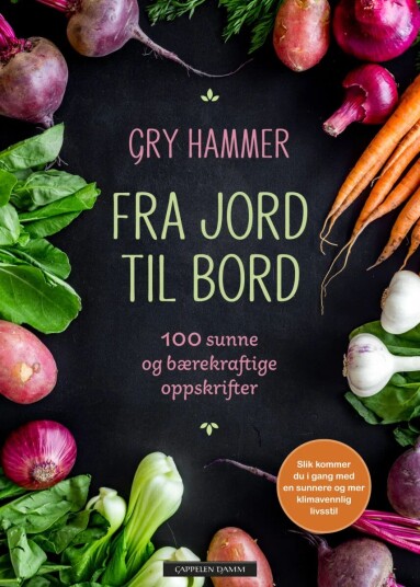 Fra Jord Til Bord Av Gry Hammer Fra Jord Til Bord Av Gry Hammer