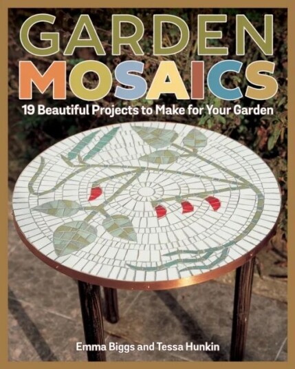 Garden Mosaics Av Emma Biggs, Tessa Hunkin Garden Mosaics Av Emma Biggs, Tessa Hunkin