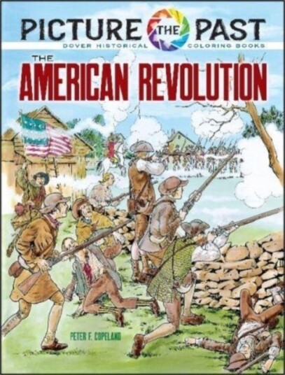 Picture the Past: the American Revolution Historical Coloring Book Picture the Past: the American Revolution Historical Coloring Book