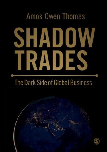 Shadow Trades The Dark Side of Global Business