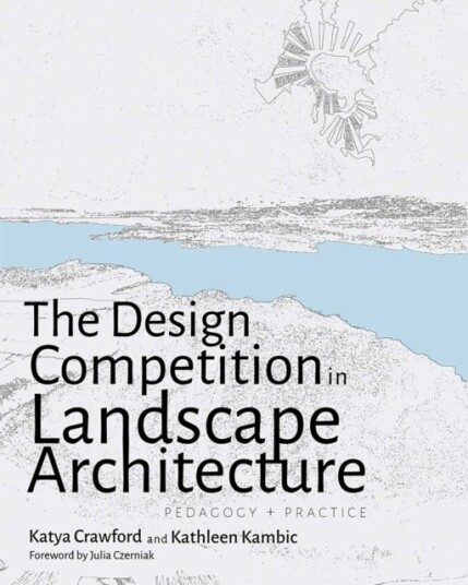 The Design Competition in Landscape Architecture