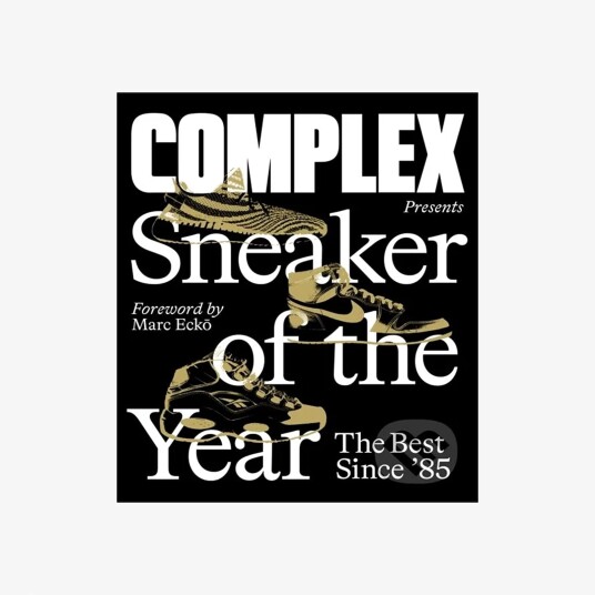 Complex Presents: Sneaker Of The Year: The Best Since '85 Av Inc. Complex Media