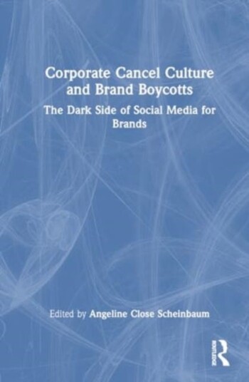 Corporate Cancel Culture and Brand Boycotts  The Dark Side of Social Media for Brands