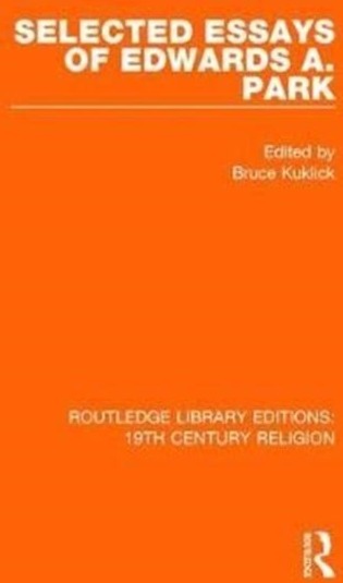 Selected Essays of Edwards A. Park Selected Essays of Edwards A. Park