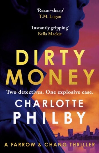 Dirty Money 'Instantly gripping and great fun from beginning to end' Bella Mackie Dirty Money 'Instantly gripping and great fun from beginning to end' Bella Mackie