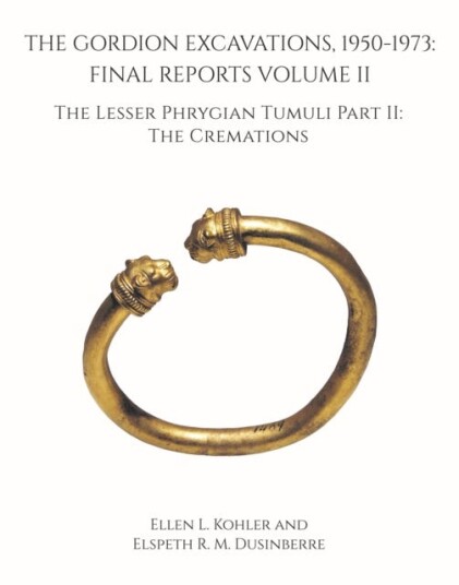 The Gordion Excavations, 19501973  Final Reports Volume II; The Lesser Phrygian Tumuli Part 2 The Cremations