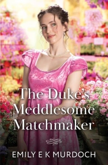 The Duke's Meddlesome Matchmaker The Duke's Meddlesome Matchmaker
