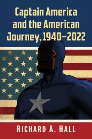Captain America and the American Journey 1940 2022 Captain America and the American Journey 1940 2022