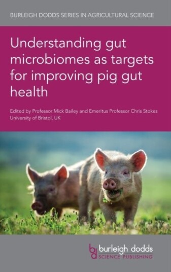 Understanding Gut Microbiomes as Targets for Improving Pig Gut Health Understanding Gut Microbiomes as Targets for Improving Pig Gut Health