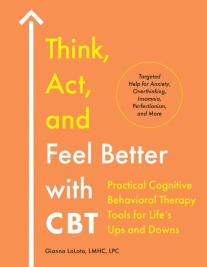 Think Act and Feel Better with CBT Think Act and Feel Better with CBT