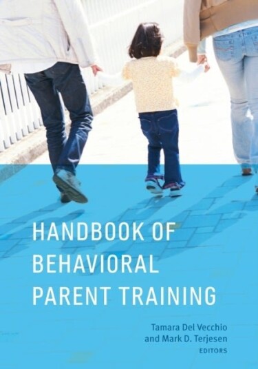 Handbook of Behavioral Parent Training Handbook of Behavioral Parent Training