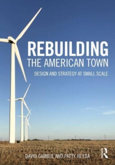 Rebuilding the American Town Design and Strategy at Small Scale